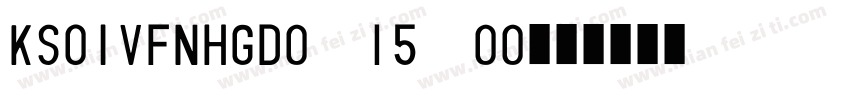 KSOIVFNHGD0 15 00字体转换